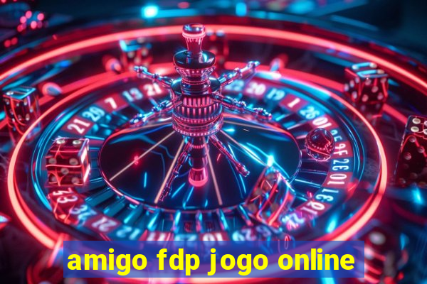 amigo fdp jogo online